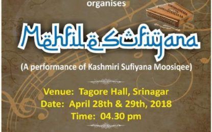 उत्तरी क्षेत्र सांस्कृतिक केंद्र, पटियाला (संस्कृति मंत्रालय, भारत सरकार) कला और संस्कृति अकादमी, जम्मू-कश्मीर अकादमी के सहयोग से 28 और 2 9 अप्रैल 2018 को टैगोर हॉल श्रीनगर में ‘मेहफिल ई सूफियाना’ आयोजित करता है।